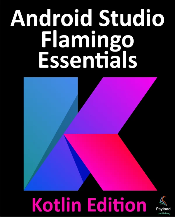 Android Studio Flamingo Essentials - Kotlin Edition eBook